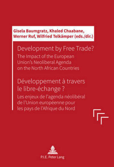 Cover for Development by Free Trade? Developpement a travers le libre-echange?: The Impact of the European Unions' Neoliberal Agenda on the North African Countries Les enjeux de l'agenda neoliberal de l'Union europeenne pour les pays de l'Afrique du Nord (Taschenbuch) [New edition] (2017)