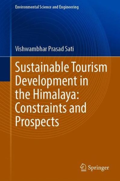 Cover for Vishwambhar Prasad Sati · Sustainable Tourism Development in the Himalaya: Constraints and Prospects - Environmental Science and Engineering (Hardcover Book) [1st ed. 2020 edition] (2020)
