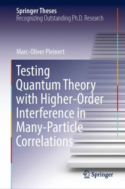 Cover for Marc-Oliver Pleinert · Testing Quantum Theory with Higher-Order Interference in Many-Particle Correlations - Springer Theses (Hardcover Book) [2022 edition] (2022)