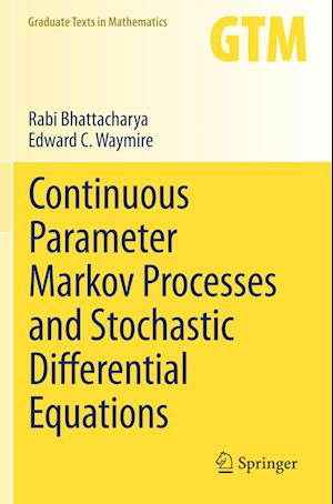 Continuous Parameter Markov Processes and Stochastic Differential Equations - Rabi Bhattacharya - Books - Springer International Publishing AG - 9783031341533 - November 17, 2024