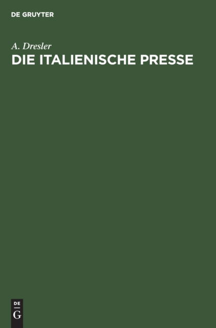 Cover for A Dresler · Die Italienische Presse (Hardcover Book) (1936)