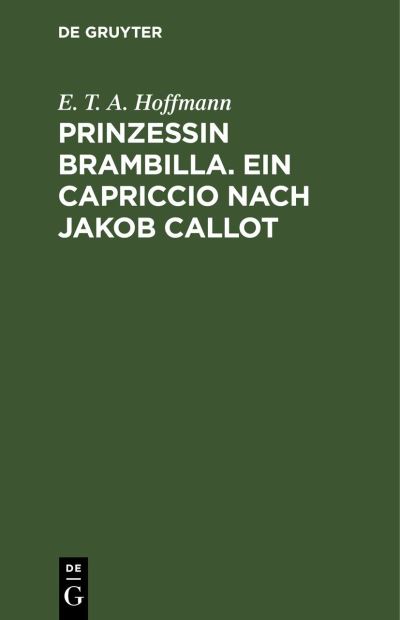 Cover for E. T. A. Hoffmann · Prinzessin Brambilla. ein Capriccio Nach Jakob Callot (Book) (1901)