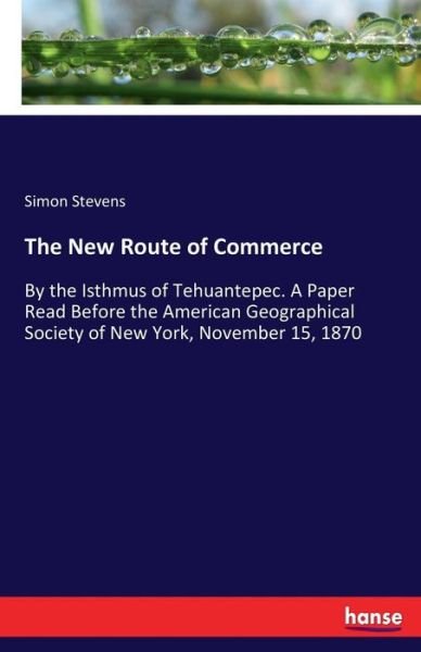 The New Route of Commerce - Stevens - Books -  - 9783337140533 - May 27, 2017