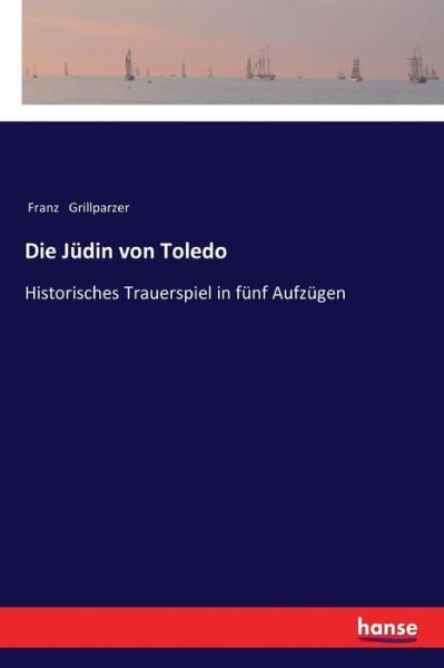 Cover for Grillparzer · Die Jüdin von Toledo (Book) (2017)