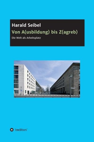 Cover for Harald Seibel · Von A (usbildung) bis Z (agreb) (Hardcover bog) (2020)