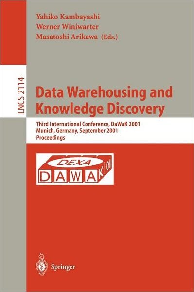 Cover for Yahiko Kambayashi · Data Warehousing and Knowledge Discovery: Third International Conference, DaWaK 2001 Munich, Germany September 5-7, 2001 Proceedings - Lecture Notes in Computer Science (Paperback Book) [2001 edition] (2001)
