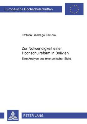 Cover for Kathlen Lizarraga Zamora · Zur Notwendigkeit Einer Hochschulreform in Bolivien: Eine Analyse Aus Oekonomischer Sicht (Paperback Book) [German edition] (2001)