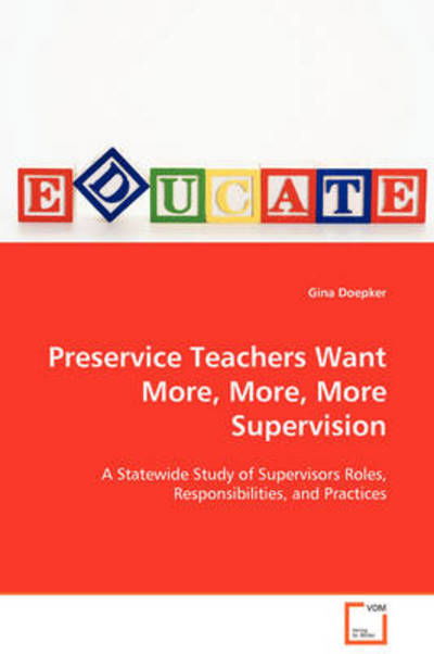 Preservice Teachers Want More, More, More Supervision: a Statewide Study of Supervisors Roles, Responsibilities, and Practices - Gina Doepker - Böcker - VDM Verlag Dr. Müller - 9783639103533 - 12 december 2008