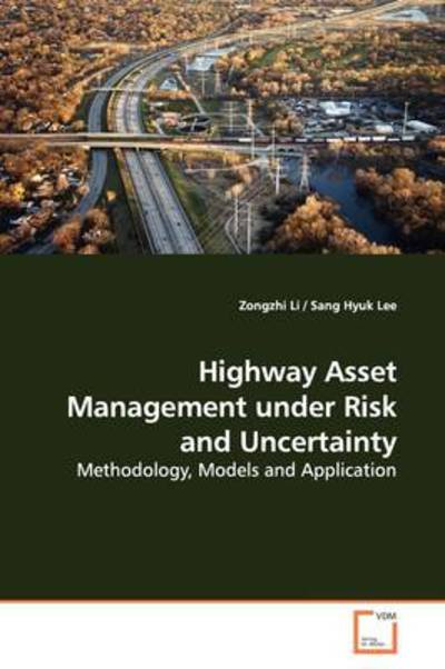 Cover for Zongzhi Li · Highway Asset Management Under Risk and Uncertainty: Methodology, Models and Application (Pocketbok) (2009)