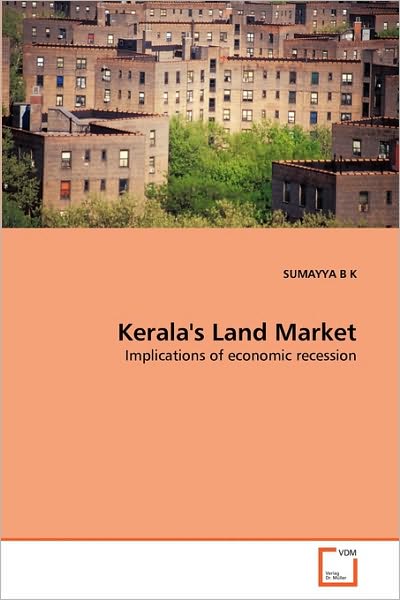 Cover for Sumayya B K · Kerala's Land Market: Implications of Economic Recession (Paperback Book) (2010)