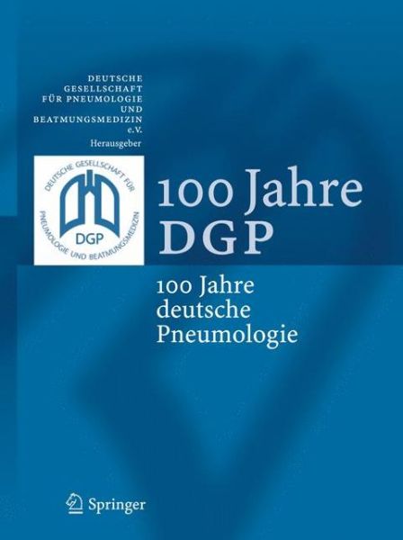 Cover for Rainer Dierkesmann · 100 Jahre DGP: 100 Jahre deutsche Pneumologie (Hardcover Book) (2010)