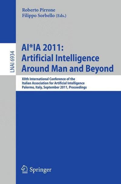 Cover for Roberto Pirrone · AI*IA 2011: Artificial Intelligence Around Man and Beyond: XIIth International Conference of the Italian Association for Artificial Intelligence, Palermo, Italy, September 15-17, 2011. Proceedings - Lecture Notes in Artificial Intelligence (Pocketbok) (2011)