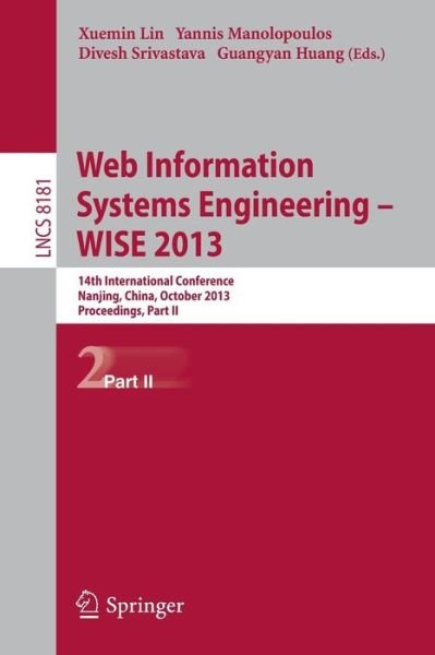Cover for Xuemin Lin · Web Information Systems Engineering -- Wise 2013: 14th International Conference, Nanjing, China, October 13-15, 2013, Proceedings, Part II - Lecture Notes in Computer Science / Information Systems and Applications, Incl. Internet / Web, and Hci (Taschenbuch) (2013)
