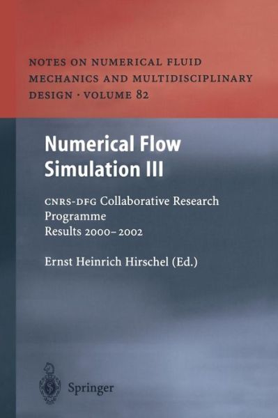 Cover for Ernst Heinrich Hirschel · Numerical Flow Simulation III: CNRS-DFG Collaborative Research Programme Results 2000-2002 - Notes on Numerical Fluid Mechanics and Multidisciplinary Design (Paperback Book) [Softcover reprint of the original 1st ed. 2003 edition] (2012)