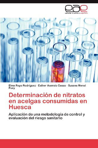 Cover for Susana Menal Puey · Determinación De Nitratos en Acelgas Consumidas en Huesca: Aplicación De Una Metodología De Control Y Evaluación Del Riesgo Sanitario (Paperback Book) [Spanish edition] (2012)