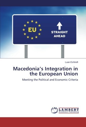 Cover for Luan Eshtrefi · Macedonia's Integration in the European Union: Meeting the Political and Economic Criteria (Paperback Book) (2014)