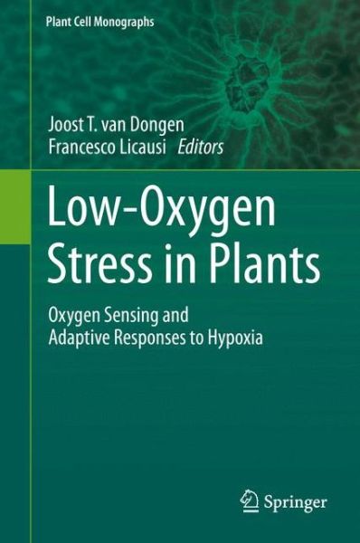 Cover for Joost Van Dongen · Low-Oxygen Stress in Plants: Oxygen Sensing and Adaptive Responses to Hypoxia - Plant Cell Monographs (Hardcover Book) (2014)