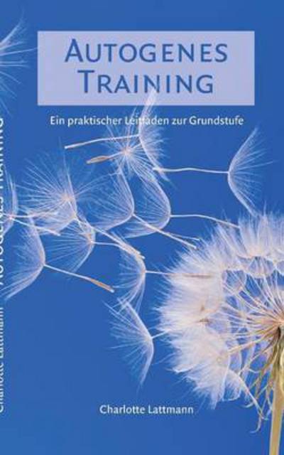 Cover for Charlotte Lattmann · Autogenes Training (Paperback Book) [German edition] (2013)