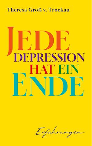 Cover for Theresa Groß v. Trockau · Jede Depression hat ein Ende (Book) (2023)