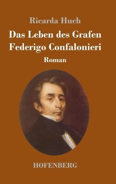 Cover for Ricarda Huch · Das Leben des Grafen Federigo Confalonieri: Roman (Innbunden bok) (2018)