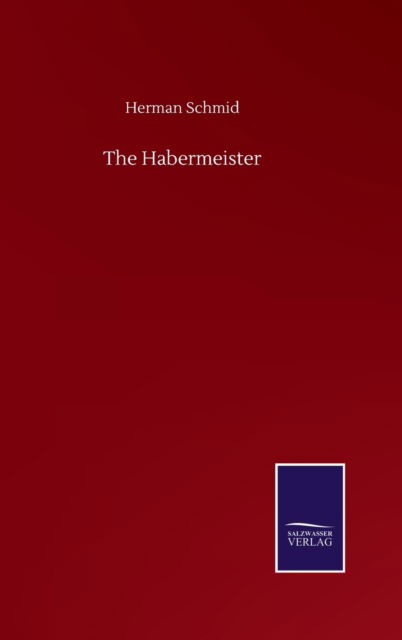 Cover for Herman Schmid · The Habermeister (Hardcover Book) (2020)