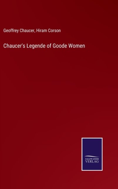 Chaucer's Legende of Goode Women - Geoffrey Chaucer - Livros - Salzwasser-Verlag - 9783752583533 - 11 de março de 2022
