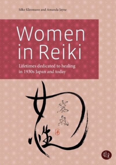 Cover for Silke Kleemann · Women in Reiki: Lifetimes dedicated to healing in 1930s Japan and today (Paperback Book) (2021)