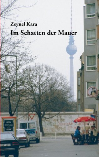 Im Schatten Der Mauer - Zeynel Kara - Bøger - BoD - 9783833479533 - 8. juni 2007