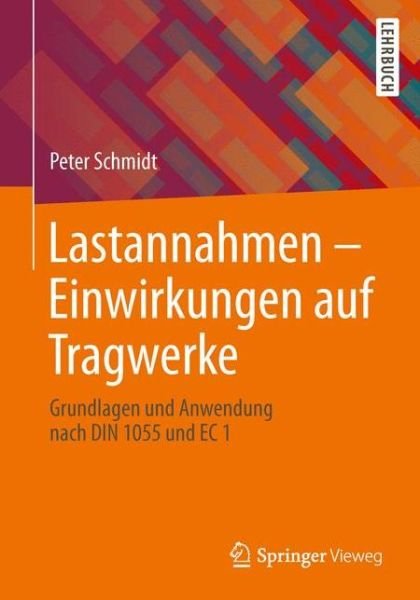 Cover for Peter Schmidt · Lastannahmen Einwirkungen auf Tragwerke (Book) [German, 2014 edition] (2019)