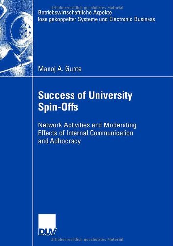 Cover for Manoj Gupte · Success of University Spin-Offs: Network Activities and Moderating Effects of Internal Communication and Adhocracy - Betriebswirtschaftliche Aspekte Lose Gekoppelter Systeme Und Electronic Business (Paperback Book) [2007 edition] (2007)