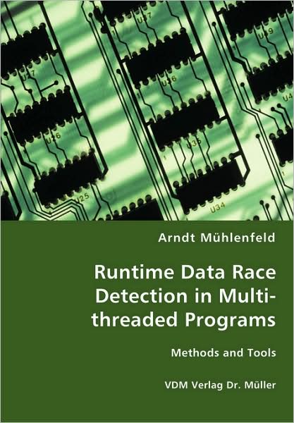 Cover for Arndt Mühlenfeld · Runtime Data Race Detection in Multi-threaded Programs (Paperback Book) (2008)
