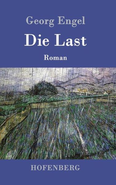 Die Last: Roman - Georg Engel - Książki - Hofenberg - 9783843014533 - 26 marca 2016