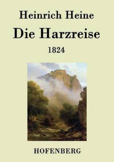 Cover for Heinrich Heine · Die Harzreise 1824 (Pocketbok) (2015)
