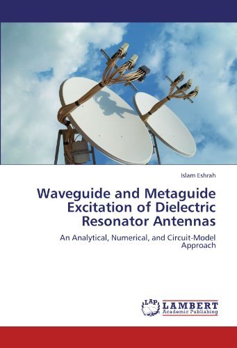 Cover for Islam Eshrah · Waveguide and Metaguide Excitation of Dielectric Resonator Antennas: an Analytical, Numerical, and Circuit-model Approach (Paperback Bog) (2011)