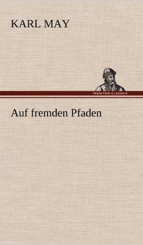Auf Fremden Pfaden - Karl May - Books - TREDITION CLASSICS - 9783847256533 - May 10, 2012