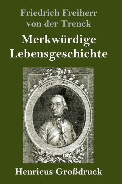 Cover for Friedrich Freiherr Von Der Trenck · Merkwurdige Lebensgeschichte (Grossdruck) (Hardcover Book) (2019)