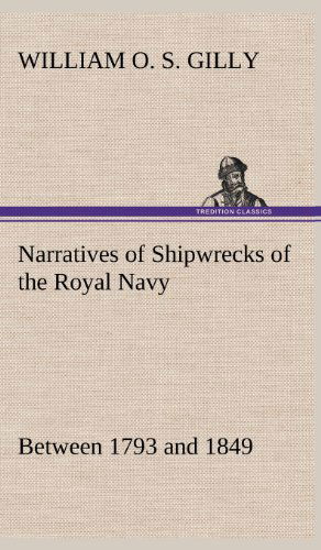 Cover for William O. S. Gilly · Narratives of Shipwrecks of the Royal Navy; Between 1793 and 1849 (Hardcover Book) (2012)