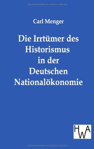 Cover for Carl Menger · Die Irrtümer Des Historismus in Der Deutschen Nationalökonomie (Paperback Book) [German edition] (2011)