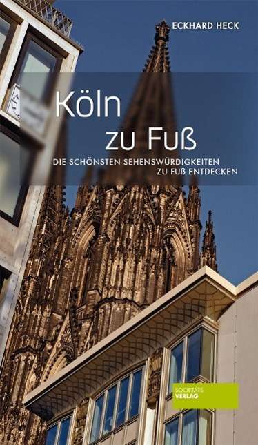 Köln zu Fuß - Heck - Books -  - 9783955421533 - 