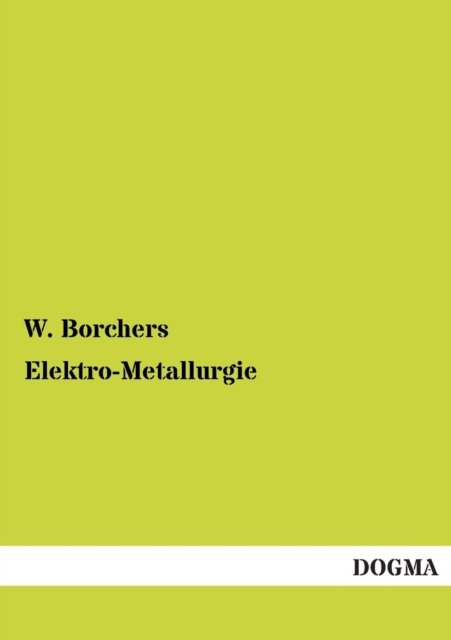 Cover for W. Borchers · Elektro-metallurgie (Pocketbok) [German edition] (2013)