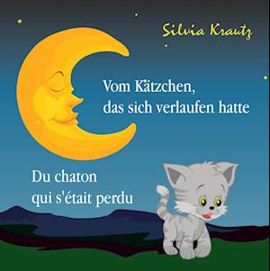 Cover for Silvia Krautz · Vom Kätzchen, das sich verlaufen hatte / Du chaton qui s'était perdu (Book) (2022)