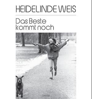 Cover for Heidelinde Weis · Das Beste kommt noch (Bog) (2022)