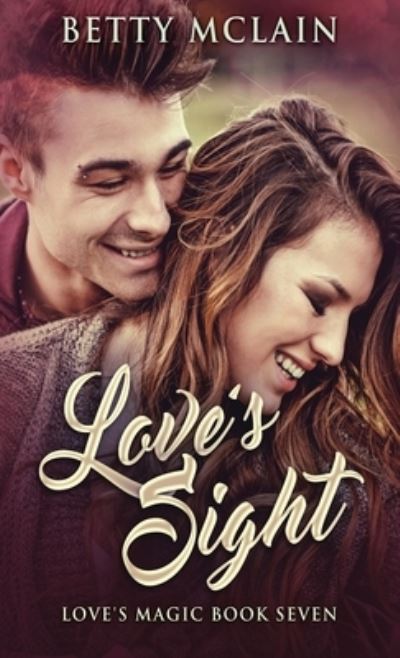 Love's Sight - Love's Magic - Betty McLain - Kirjat - Next Chapter - 9784867518533 - torstai 15. heinäkuuta 2021