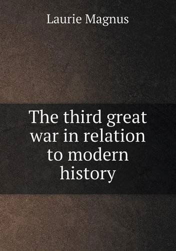 Cover for Laurie Magnus · The Third Great War in Relation to Modern History (Paperback Book) (2013)