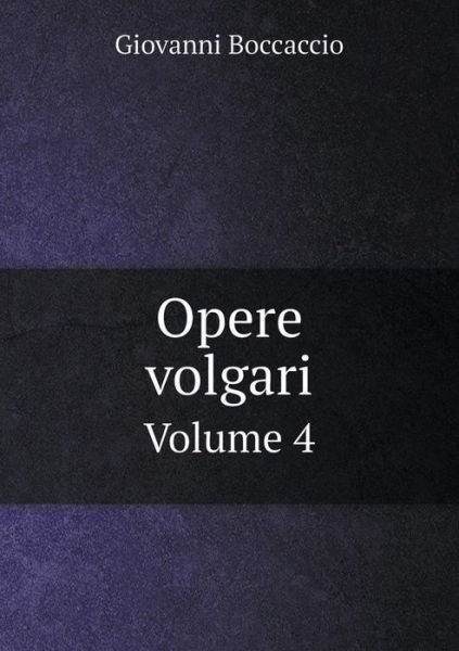 Cover for Giovanni Boccaccio · Opere Volgari Volume 4 (Pocketbok) (2015)