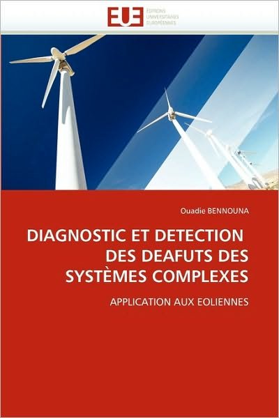 Cover for Ouadie Bennouna · Diagnostic et Detection  Des Deafuts Des Systèmes Complexes: Application Aux Eoliennes (Taschenbuch) [French edition] (2018)