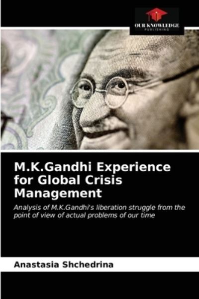 Cover for Anastasia Shchedrina · M.K.Gandhi Experience for Global Crisis Management (Paperback Book) (2021)