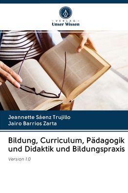 Cover for Jeannette Sáenz Trujillo · Bildung, Curriculum, Padagogik und Didaktik und Bildungspraxis (Paperback Book) (2020)