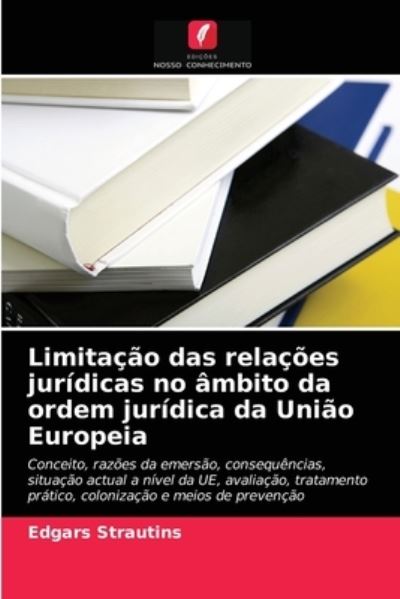 Cover for Edgars Strautins · Limitacao das relacoes juridicas no ambito da ordem juridica da Uniao Europeia (Paperback Book) (2020)
