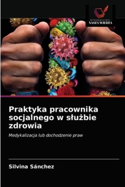 Cover for Silvina Sánchez · Praktyka pracownika socjalnego w slu?bie zdrowia (Paperback Book) (2021)